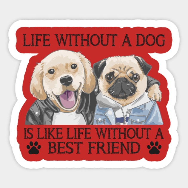 Life without a dog is like life without a best friend Sticker by Nicks Gig